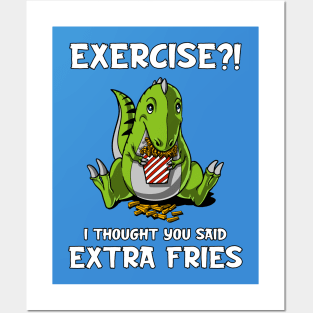 T-Rex Dinosaur Exercise I Thought You Said Extra Fries Posters and Art